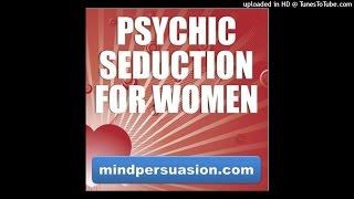 Psychic Seduction For Women - All Men Crave and Adore You