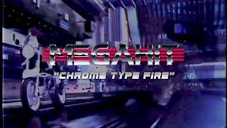 Megahit - Chrome Type Fire (Official Video)