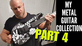 MY METAL GUITAR COLLECTION PART 4