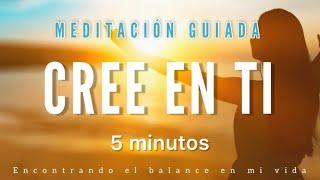 Meditación guiada CREE EN TI  5 minutos MINDFULNESS