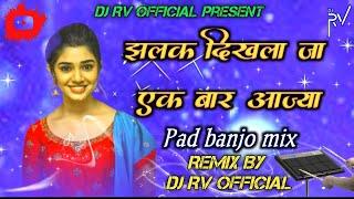 झलक दिखला जा एक बार आज्या  Jhalak Dikhla Ja Ek Baar Aaja Aaja Pad Banjo Mix Dj Rv Official Wangi 1