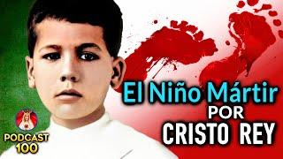 ️ El Niño Mártir por Cristo Rey - San José Sanchez del Río | Podcast Salve María - Episodio 100 