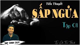 SẤP NGỬA - Tập 01 | Tiểu thuyết tâm lý xã hội cực hay nghe và ngẫm về sự "Bạc" của Đồng tiền