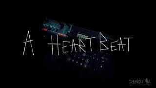A Heartbeat- Tryangle Man