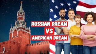 The Russian Dream Vs. The American Dream | Which One Is Better?