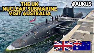 The UK Astute Nuclear Submarine Visit Australia for AUKUS Commitment