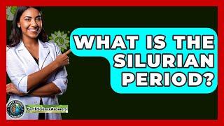 What Is The Silurian Period? - Earth Science Answers