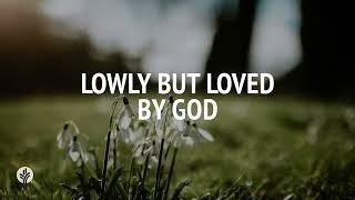 Lowly but Loved by God | Audio Reading | Our Daily Bread Devotional | February 3, 2025