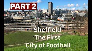 Sheffield The First City of Football - Part 2