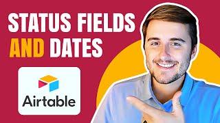 Working with Status Fields & Dates in Airtable Full | Ben Green 