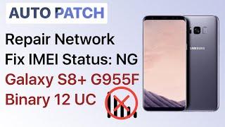 Auto Patch Samsung G955F Binary UC U12 | Repair Not Registered On Network, Fix IMEI Status: NG