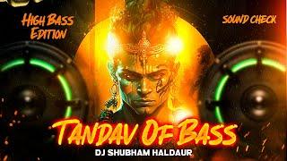 Tandav OF BASS Sound Check ( HIGH BASS EDITION ) DJ Shubham Haldaur