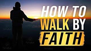 Walk By Faith - A Teaching On Trusting God ᴴᴰ