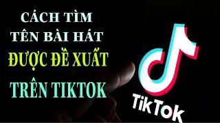 CÁCH TÌM TÊN BÀI HÁT ĐƯỢC ĐỀ XUẤT TRÊN TIKTOK - TRƯƠNG HẢI ĐĂNG #shorts