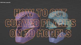 How to Cut 3d Models With Curved Planes