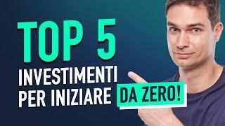 I 5 Migliori Investimenti Per Principianti. Per iniziare ad investire da zero