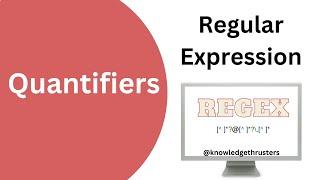 Quantifiers In Regex | Regex Tutorial | Knowledge Thrusters @knowledgethrusters