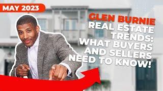 WHATS NEW! in the Glen Burnie Real Estate Market  in May 2023