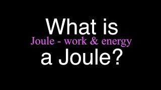 What is a Joule? An Explanation