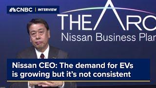 Nissan CEO: The demand for EVs is growing but it's not consistent