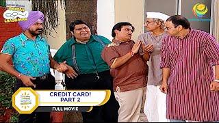 CREDIT CARD! I PART 2 I FULL MOVIE I Taarak Mehta Ka Ooltah Chashmah |  तारक मेहता