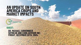 An Update on South America Crops and Market Impacts