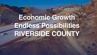 Economic Growth, Endless Possibilities - Riverside County