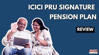 ICICI Pru Signature Pension Plan: Good or Bad? An Insightful Review | Holistic Investment