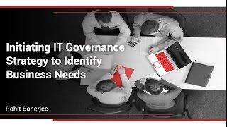 Initiating IT Governance Strategy to Identify Business Needs