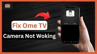 Ome TV App Camera Not Working (Quick fix)