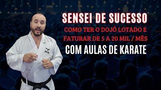 #05 DOJO LOTADO | Como ser um Sensei de Sucesso para Viver de Karate