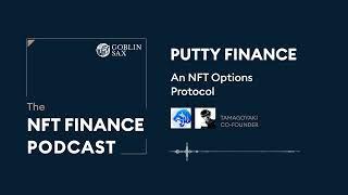 Putty Finance: NFT Options Protocol | The NFT Finance Podcast