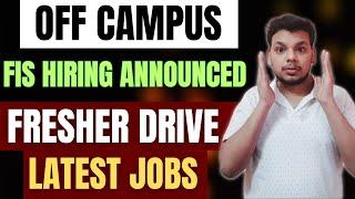 FIS New Hiring Announced | OFF Campus Drive For 2025, 2024 Batch Hiring | Latest Fresher Jobs