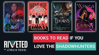 Books to Read If You Love the Shadowhunters | Riveted by Simon Teen Roundup