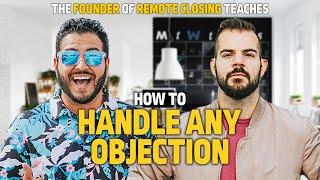 How To Handle ANY Objection - Remote Closing Training w/Cole Gordon