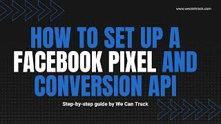 How to set up a Facebook Pixel and Conversion API?