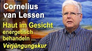 Die Haut im Gesicht energetisch behandeln - Verjüngungskur | Cornelius van Lessen