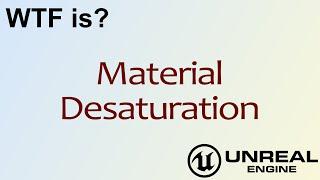 WTF Is? Material - Desaturation in Unreal Engine 4