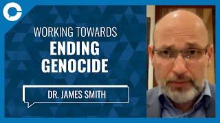 Working Towards Ending Genocide (w/ Dr. James Smith, Aegis Trust)