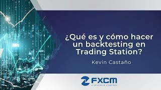 Qué es y como hacer un backtesting en Trading Station | FXCM