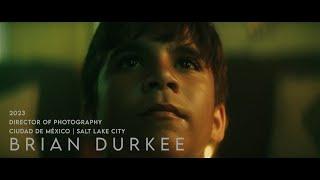 Brian Durkee | Director of Photography & Colorist | 2023 Reel