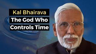 Kal Bhairava: The God Who Controls Time