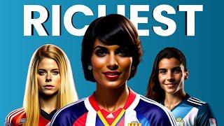 Top Richest Female Footballers in The World 2023