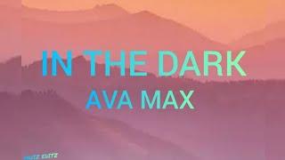 Ava Max - In The Dark (Lyrics)