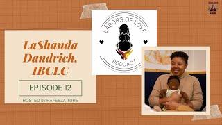 Labors of Love Podcast: Ep 12 LaShanda Dandrich, IBCLC - Black Birth Worker