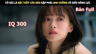 [Review Phim] Cô Gái Có IQ 300 Lừa Cả Gia Đình Có Siêu Năng Lực | Review Phim Hàn Hay