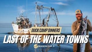 Duck Camp Dinners S2 Ep. 5 | Last of the Water Towns