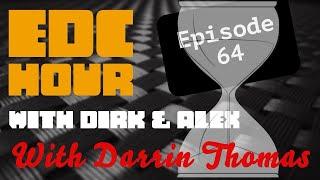 EDC Hour w/ Dirk & Alex Ep. 64 - Guest Darrin Thomas