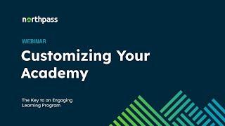 A Northpass Webinar: Customizing Your Academy