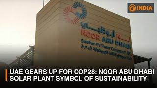 UAE gears up to host COP28: Noor Abu Dhabi solar plant a symbol of sustainability | DD India